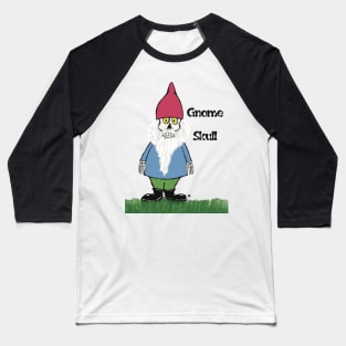 Gnome Skull Not Too Bright Baseball T-Shirt